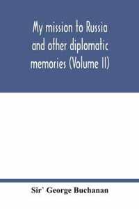 My mission to Russia and other diplomatic memories (Volume II)