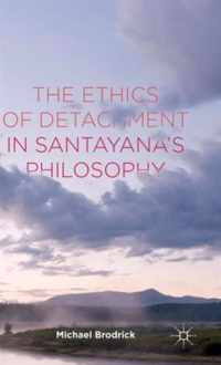 The Ethics of Detachment in Santayana's Philosophy