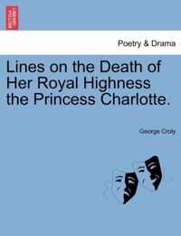 Lines on the Death of Her Royal Highness the Princess Charlotte.