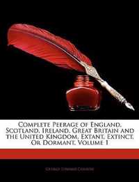 Complete Peerage of England, Scotland, Ireland, Great Britain and the United Kingdom, Extant, Extinct, or Dormant, Volume 1