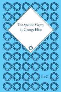 The Spanish Gypsy by George Eliot