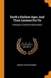 Earth's Earliest Ages, and Their Lessons for Us