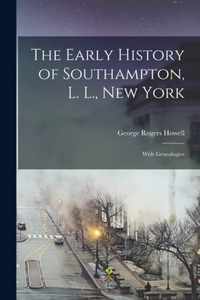 The Early History of Southampton, L. L., New York