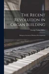 The Recent Revolution in Organ Building