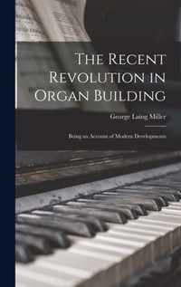 The Recent Revolution in Organ Building