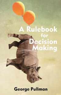 A Rulebook for Decision Making