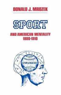 Sport And American Mentality, 1880-1910