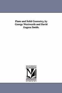 Plane and Solid Geometry, by George Wentworth and David Eugene Smith.