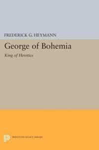 George of Bohemia - King of Heretics