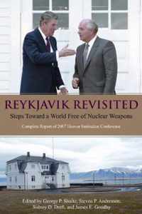 Reykjavik Revisited: Steps Toward a World Free of Nuclear Weapons