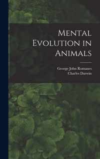 Mental Evolution in Animals [microform]