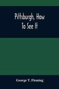 Pittsburgh, How To See It