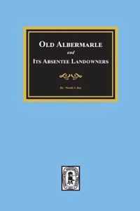 Old Albemarle and Its Absentee Landlords.