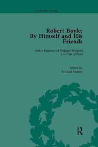 Robert Boyle By Himself and his Friends