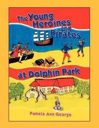 The Young Heroines & Pirates at Dolphin Park