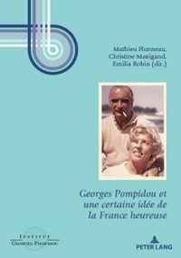 Georges Pompidou Et Une Certaine Idee de la France Heureuse