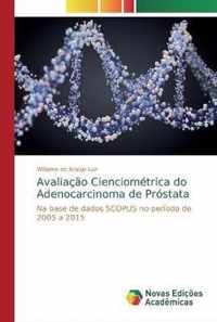 Avaliacao Cienciometrica do Adenocarcinoma de Prostata