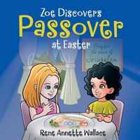 Zoe Discovers Passover at Easter: Easter for Kids Book