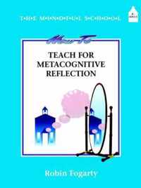 How to Teach Metacognitive Reflection