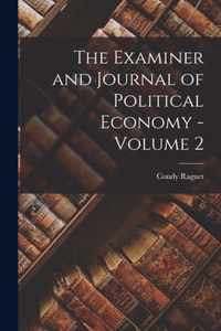 The Examiner and Journal of Political Economy - Volume 2