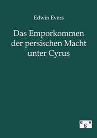 Das Emporkommen Der Persischen Macht Unter Cyrus