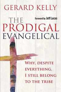The Prodigal Evangelical: Why, Despite Everything, I Still Belong to the Tribe