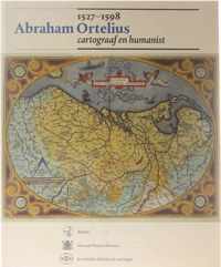 Abraham Ortelius 1527-1598 - cartograaf en humanist