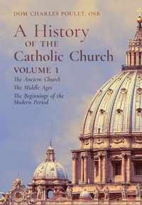A History of the Catholic Church: Vol.1