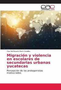 Migracion y violencia en escolares de secundarias urbanas yucatecas