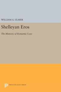 Shelleyan Eros - The Rhetoric of Romantic Love