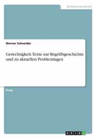 Gerechtigkeit. Texte zur Begriffsgeschichte und zu aktuellen Problemlagen