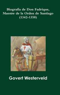 Biografia De Don Fadrique, Maestre De La Orden De Santiago (1342-1358)