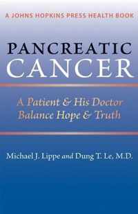 Pancreatic Cancer - A Patient and His Doctor Balance Hope and Truth