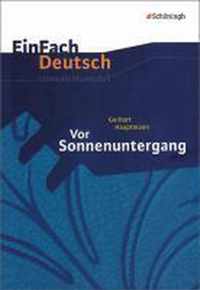 EinFach Deutsch Unterrichtsmodelle. Gerhart Hauptmann: Vor Sonnenuntergang