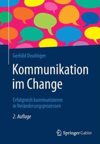 Kommunikation Im Change: Erfolgreich Kommunizieren in Veränderungsprozessen