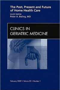 The Past, Present, and Future of Home Health Care, An issue of Clinics in Geriatric Medicine