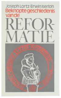Beknopte geschiedenis van de reformatie - Oorzaak - Verloop - Invloed