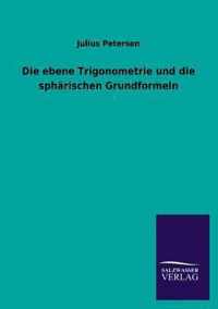 Die Ebene Trigonometrie Und Die Spharischen Grundformeln