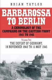 Barbarossa to Berlin Volume Two: A Chronology of the Campaigns of the Eastern Front 1941 to 1945