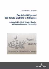 The Heimatklange and the Danube Swabians in Milwaukee; A Model of Holistic Integration for a Displaced German Community