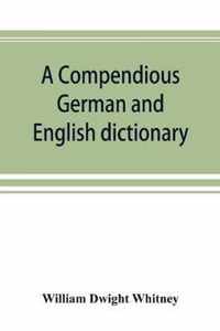 A compendious German and English dictionary: German-English, English-German