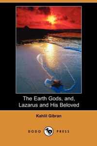 The Earth Gods, and, Lazarus and His Beloved (Dodo Press)