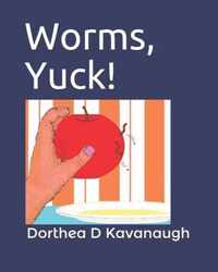 Worms, Yuck!