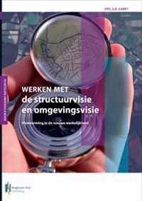 Werken met...  -   Werken met de structuurvisie en omgevingsvisie