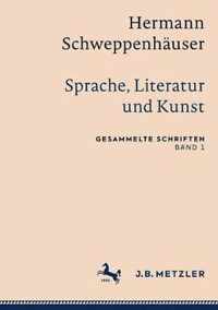 Hermann Schweppenhuser: Sprache, Literatur Und Kunst: Gesammelte Schriften, Band 1