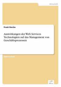 Auswirkungen der Web Services Technologien auf das Management von Geschaftsprozessen