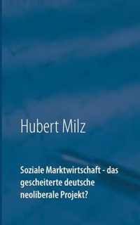 Soziale Marktwirtschaft - das gescheiterte deutsche neoliberale Projekt?