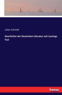 Geschichte der Deutschen Literatur seit Lessings Tod