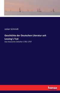 Geschichte der Deutschen Literatur seit Lessing's Tod
