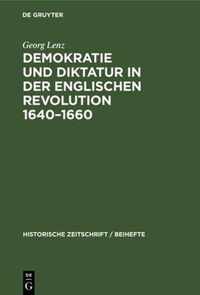 Demokratie Und Diktatur in Der Englischen Revolution 1640-1660